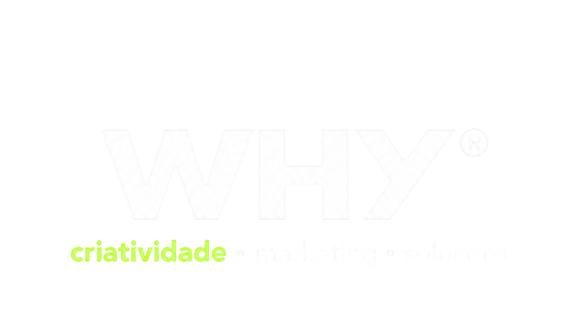 WHY — criatividade, marketing e soluções